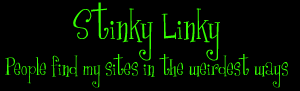 Stinky Linky:  People find my sites in the weirdest ways