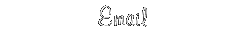 Email me!